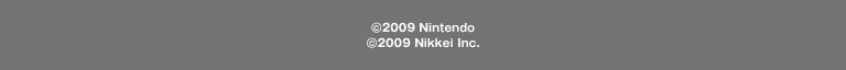© 2009 Nintendo © 2009 Nikkei Inc.