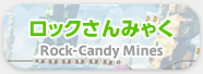 bN݂Ⴍ Rock-Candy Mines
