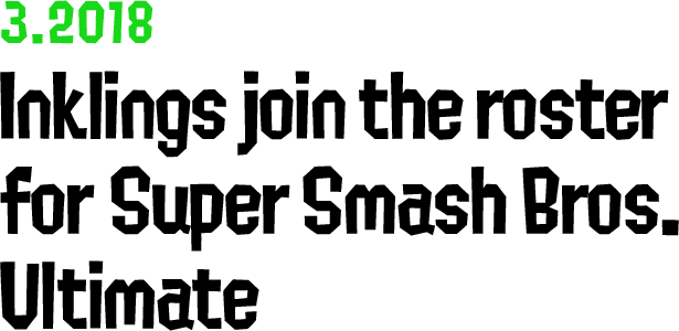 3.2018 Inklings join the roster for Super Smash Bros. Ultimate