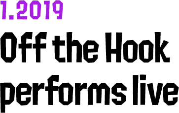 1.2019 Off the Hook performs live