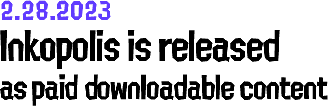 2.28.2023 Inkopolis is released as paid downloadable content