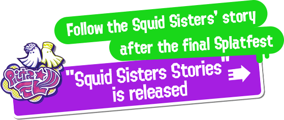 Follow the Squid Sisters' story after the final Splatfest “Squid Sisters Stories” is released