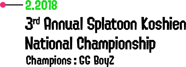 2.2018 3rd Annual Splatoon Koshien National Championship Champions: GG BoyZ