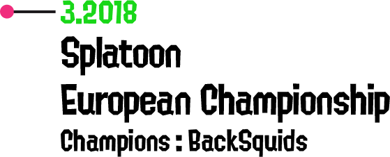 3.2018 Splatoon European Championship Champions: BackSquids