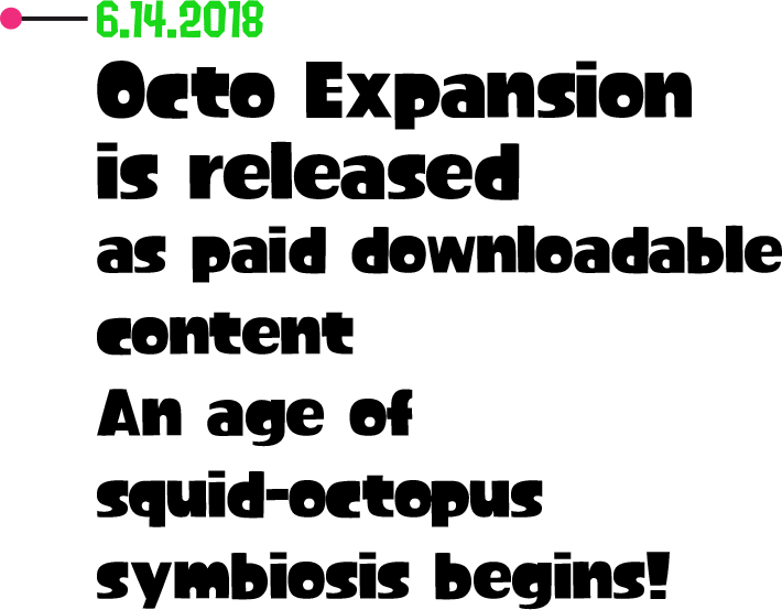 6.14.2018 Octo Expansion is released as paid downloadable content An age of squid-octopus symbiosis begins!
