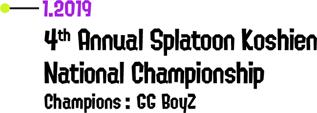 1.2019 4th Annual Splatoon Koshien National Championship Champions: GG BoyZ
