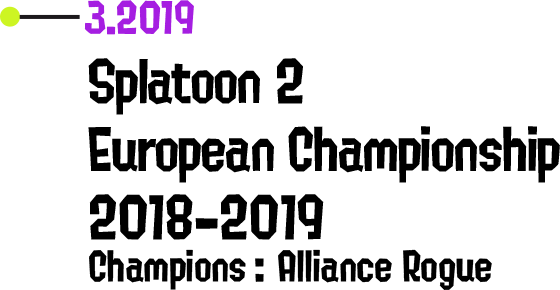 3.2019 Splatoon 2 European Championship 2018-2019 Champions: Alliance Rogue