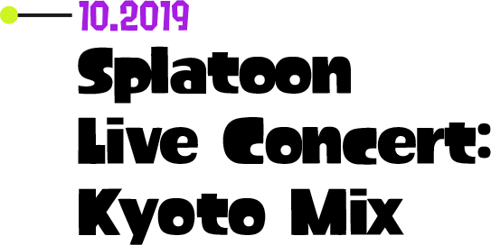 10.2019 Splatoon Live Concert: Kyoto Mix