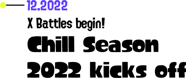 12.2022 X Battles begin! Chill Season 2022 kicks off