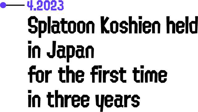 4.2023 Splatoon Koshien held in Japan for the first time in three years