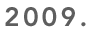 2009.