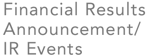 Financial Results Announcement/IR Events