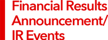 Financial Results Announcement/IR Events