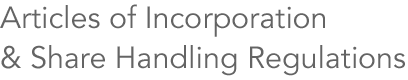 Articles of Incorporation & Share Handling Regulations