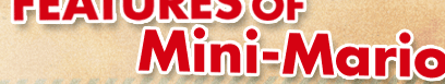 features of mini-mario