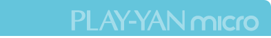 PLAY-YAN micro