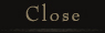 Close
