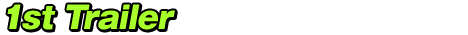 1st Trailer
