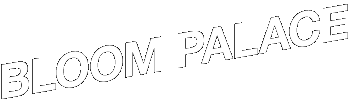 BLOOM PALACE
