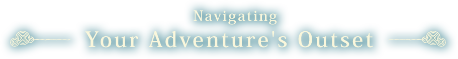 Navigating Your Adventure's Outset